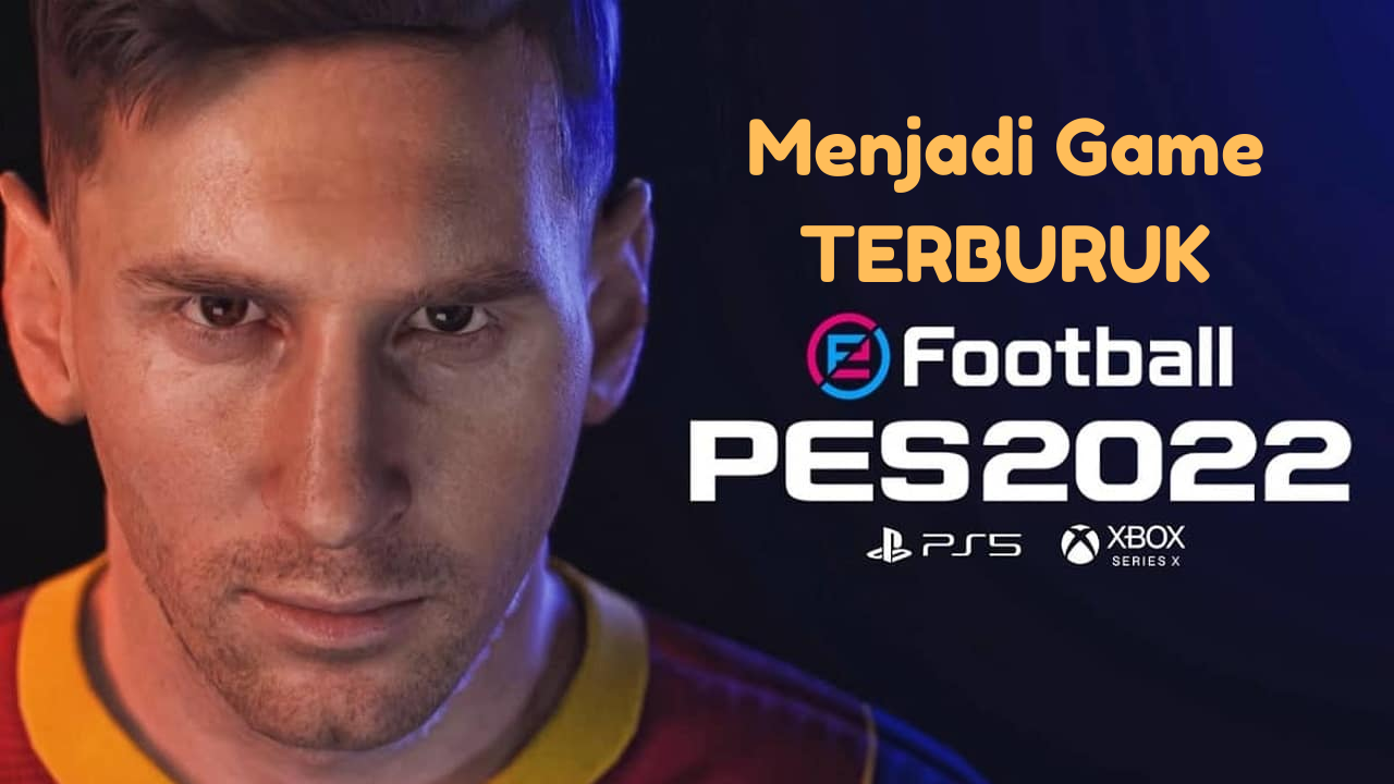 eFootball 2022 Menjadi Game Terburuk Sepanjang Sejarah?