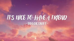 Lirik & Terjemahan Lagu Taylor Swift It's Nice to Have A Friend yang Muncul dengan Remix Seram di Film Horor M3GAN