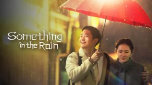 Nonton Something In The Rain Episode 1-16 Sub Indo Drakorindo