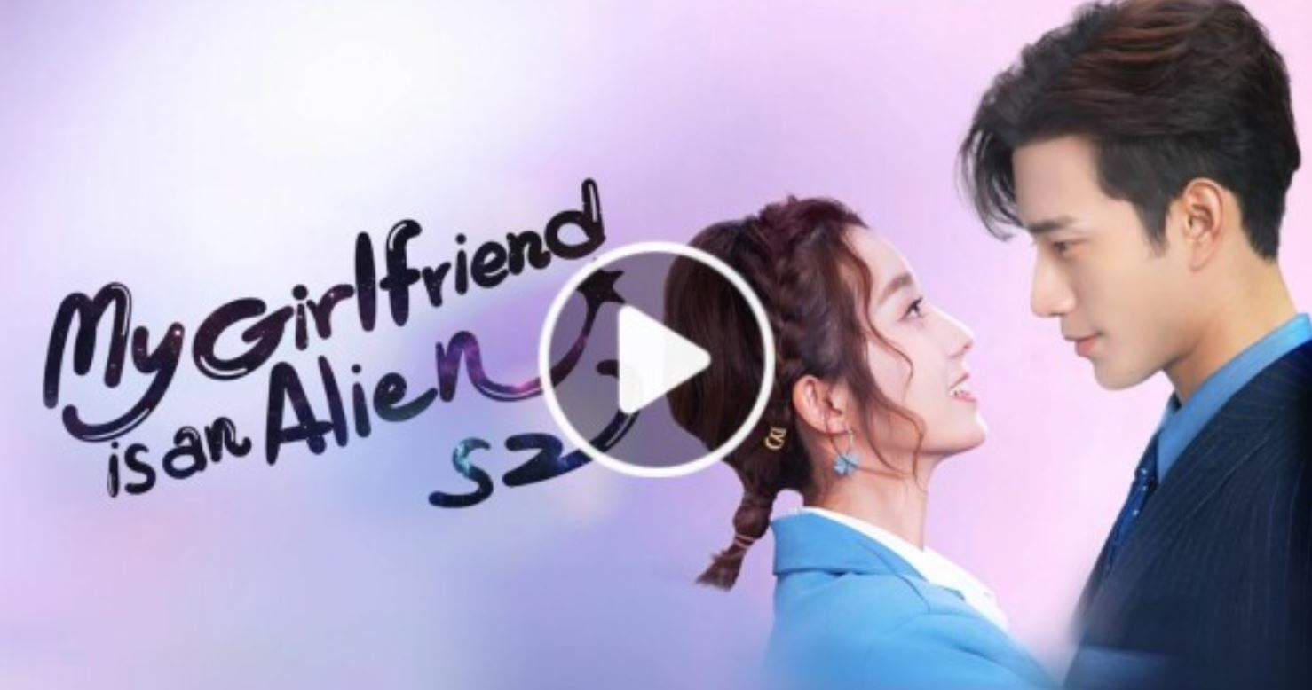 Link Nonton Drama China My Girlfriend is an Alien Episode 1-28 Sub Indo Bukan Drakorindo, Klik Disini !