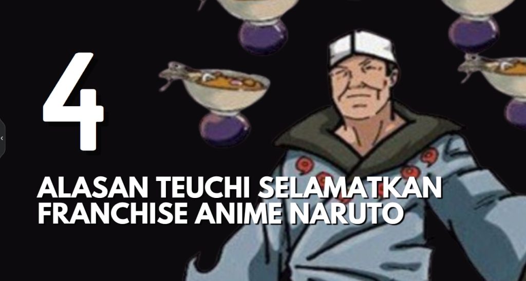 4 Alasan Teuchi Si Penjual Ramen Berjasa Selamatkan Franchise Naruto 1 Teuchi Menyelamatkan Franchise Naruto